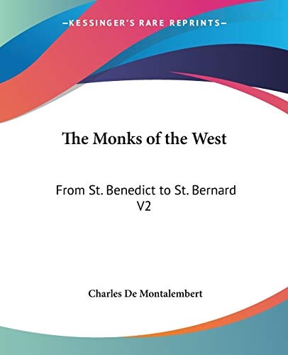The Monks of the West: From St. Benedict to St. Bernard V2