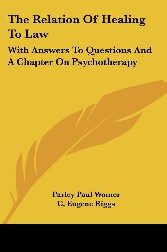 The Relation Of Healing To Law: With Answers To Questions And A Chapter On Psychotherapy