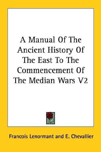 A Manual Of The Ancient History Of The East To The Commencement Of The Median Wars V2