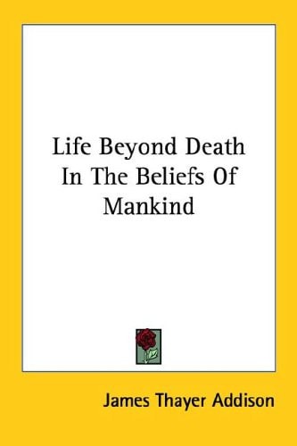 Life Beyond Death in the Beliefs of Mankind