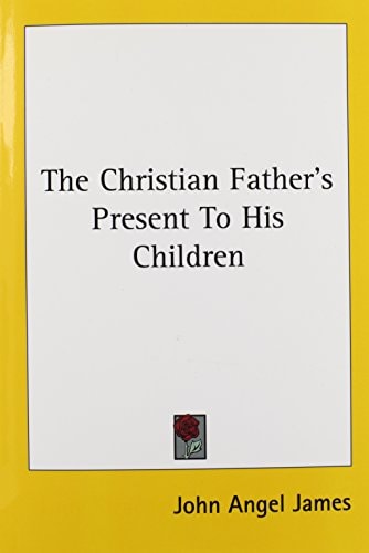 The Christian Father's Present To His Children