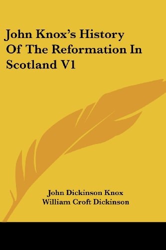 John Knox's History of the Reformation in Scotland, Vol. 1