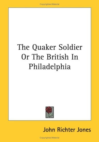 The Quaker Soldier Or The British In Philadelphia