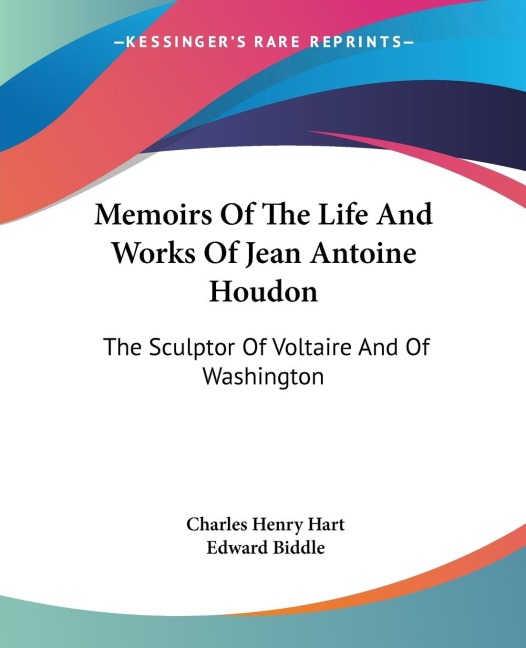 Memoirs Of The Life And Works Of Jean Antoine Houdon: The Sculptor Of Voltaire And Of Washington