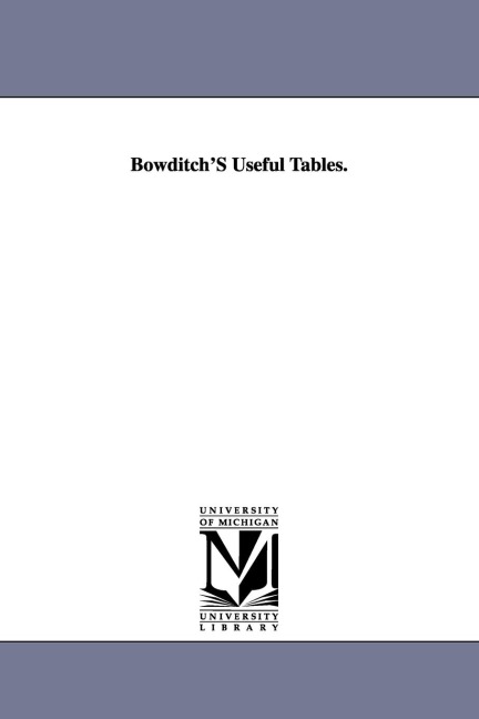 Bowditch'S Useful Tables.