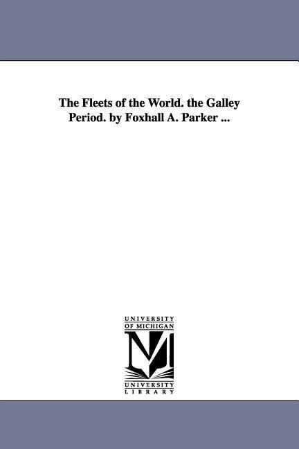 The Fleets of the World. the Galley Period. by Foxhall A. Parker ...