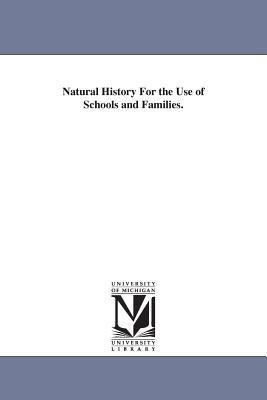 Natural History For the Use of Schools and Families.