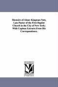 Memoirs of Abner Kingman Nott, Late Pastor of the First Baptist Church in the City of New York; With Copious Extracts From His Correspondence.