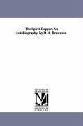 The Spirit-Rapper; An Autobiography. by O. A. Brownson.