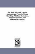 The White Hills; their Legends, Landscape, and Poetry. by Thomas Starr King. With Sixty Illustrations, Engraved by andrew, From Drawings by Wheelock.