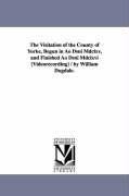 The Visitation of the County of Yorke, Begun in Ao Dsni Mdclxv, and Finished Ao Dsni Mdclxvi [Videorecording] / by William Dugdale.