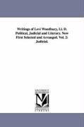 Writings of Levi Woodbury, Ll. D. Political, Judicial and Literary. Now First Selected and Arranged. Vol. 2: Judicial.