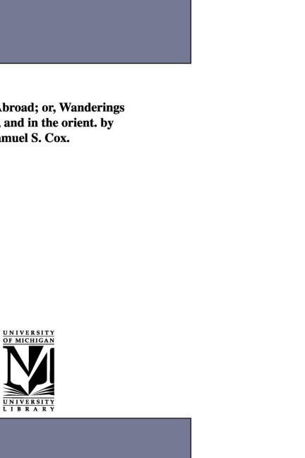 A Buckeye Abroad; or, Wanderings in Europe, and in the orient. by Samuel S. Cox.