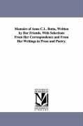 Memoirs of Anne C.L. Botta, Written by Her Friends. With Selections From Her Correspondence and From Her Writings in Prose and Poetry.