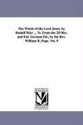The Words of the Lord Jesus. by Rudolf Stier ... Tr. From the 2D Rev. and Enl. German Ed., by the Rev. William B. Pope. Vol. 9