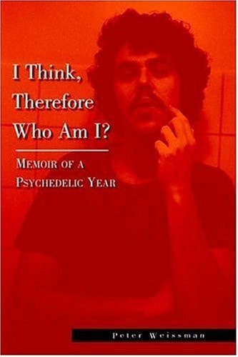 I Think, Therefore Who Am I? Memoir of a Psychedelic Year