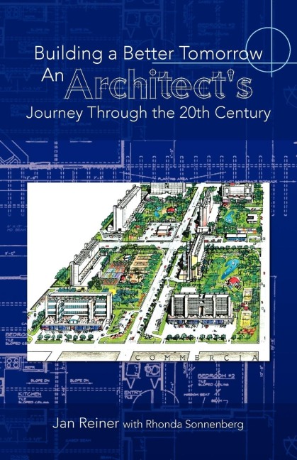 Building a Better Tomorrow an Architects Journey Through the 20th Century