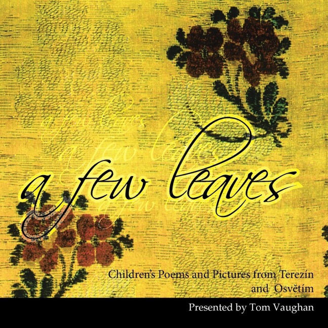 A Few Leaves: Childrens Poems and Pictures from Terezín and Osvtím