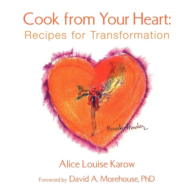 Cook from Your Heart: Recipes for Transformation