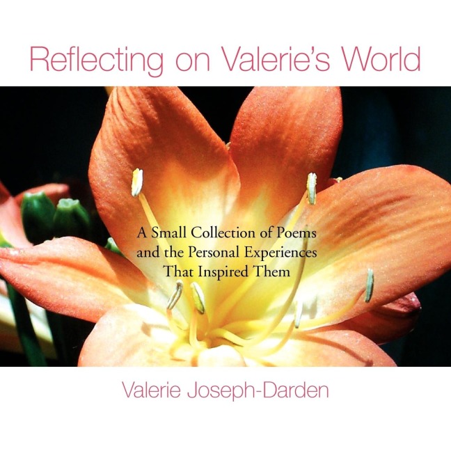 Reflecting on Valeries World: A Small Collection of Poems and the Personal Experiences That Inspired Them