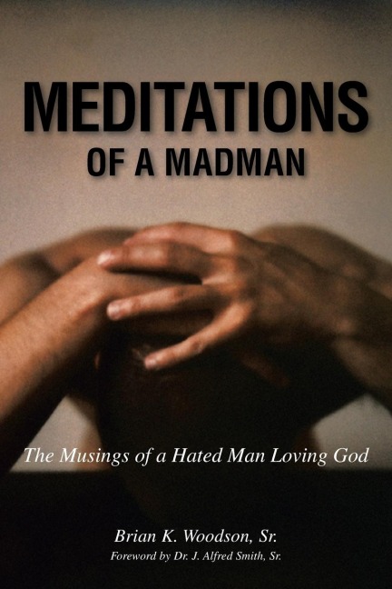 Meditations of a Madman: The Musings of a Hated Man Loving God