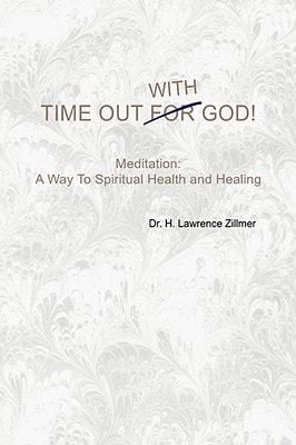 Time Out with God Meditation: A Way to Spiritual Healing