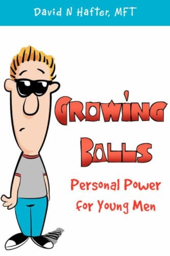 Growing Balls Personal Power for Young Men