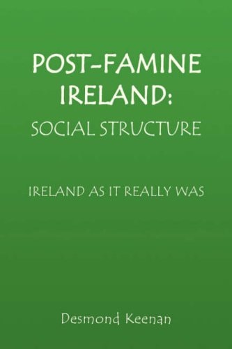 Post-Famine Ireland: Social Structure Ireland as it Really Was