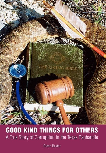 Good Kind Things for Others A True Story of Corruption in the Texas Panhandle