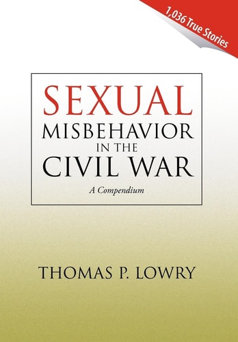 Sexual Misbehavior in the Civil War A Compendium