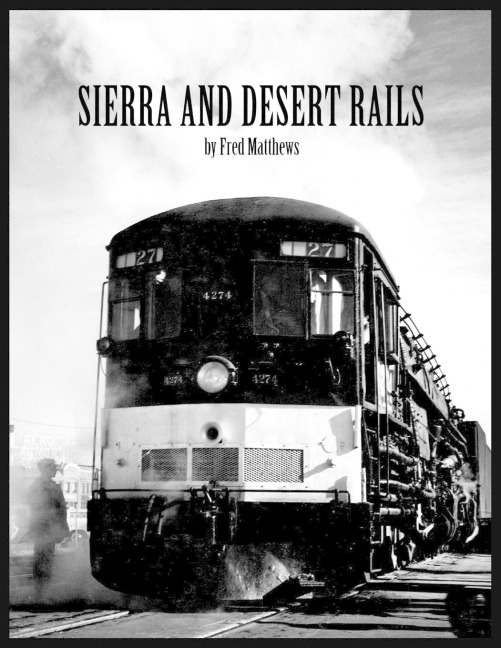 Sierra and Desert Rails: Donner, Feather River, Owens Valley at the End of the Steam End