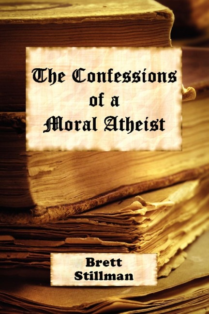 The Confessions of a Moral Atheist