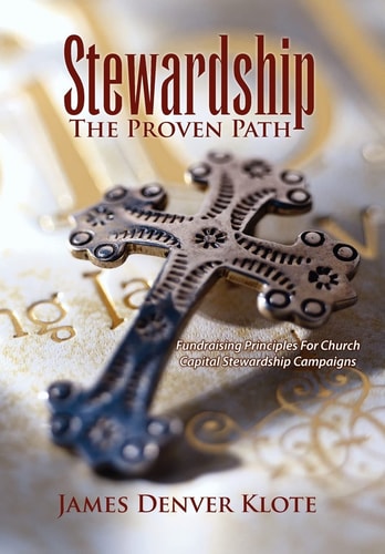 Stewardship: the Proven Path Fund Raising Principles for Church Capital Campaigns