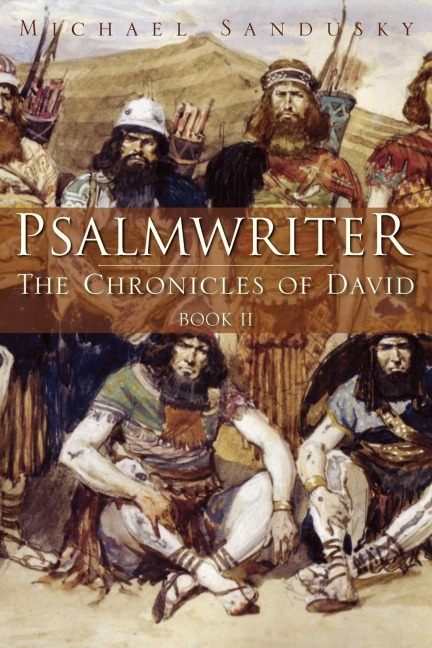 PSALMWRITER: THE CHRONICLES OF DAVID BOOK 2