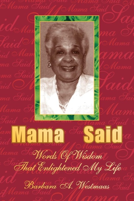 Mama Said: Words of Wisdom That Enlightened My Life