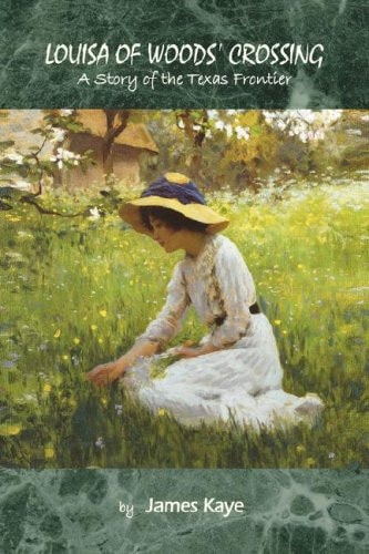 Louisa of Woods' Crossing A Story of the Texas Frontier