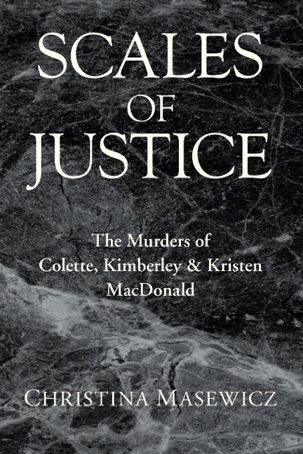 Scales of Justice: The Murders of Colette, Kimberley & Kristen MacDonald