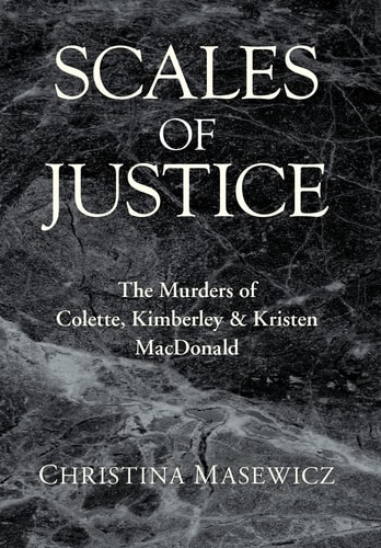 Scales of Justice The Murders of Colette, Kimberley & Kristen MacDonald