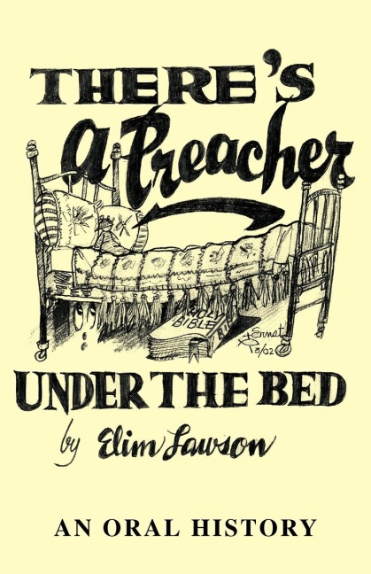 Theres a Preacher Under the Bed: An Oral History
