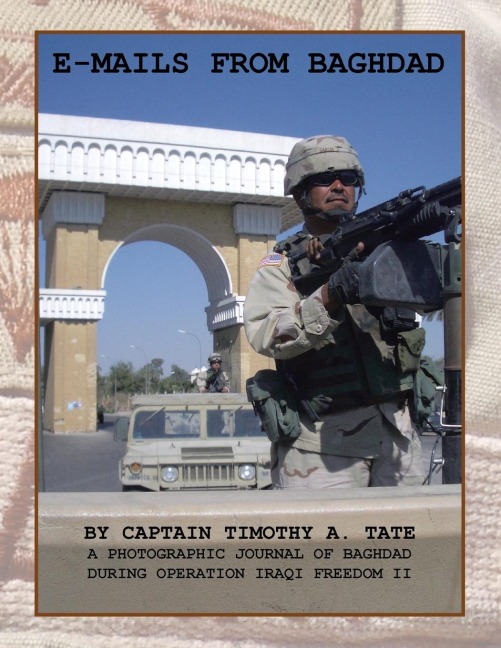 E-Mails from Baghdad: A Photographic Journal of Baghdad During Operation Iraqi Freedom Ii