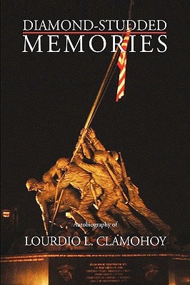 Diamond-Studded Memories Autobiography of Lourdio Larot Clamohoy