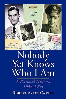 Nobody Yet Knows Who I Am A Personal History: 1943-1953
