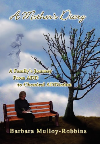 A Mother's Diary A Family's Journey From ADD to Chemical ADDiction