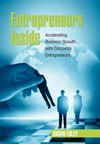 Entrepreneurs Inside Accelerating Business Growth with Corporate Entrepreneurs