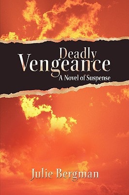 Deadly Vengeance A Novel of Suspense