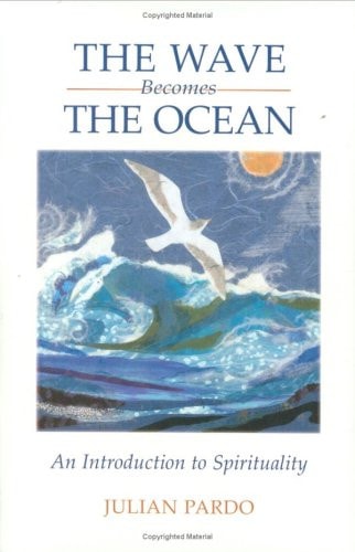 The Wave Becomes the Ocean An Introduction to Spirituality