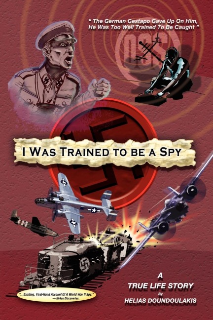 I Was Trained To Be A Spy: A True Life Story