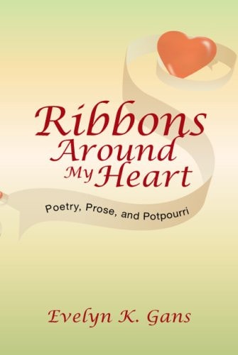 Ribbons Around My Heart Poetry, Prose, and Potpourri