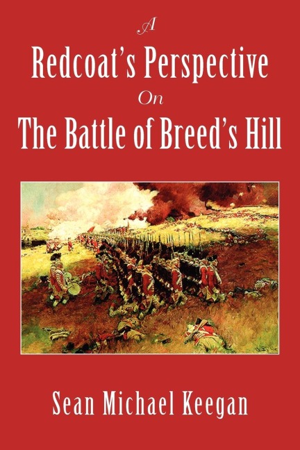 A Redcoats Perspective on the Battle of Breeds Hill