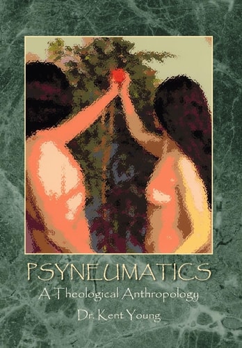 Psyneumatics A Theological Anthropology